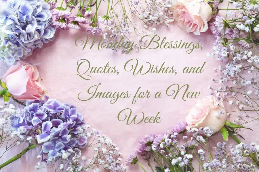Monday Blessings Quotes To Start Your Week Right